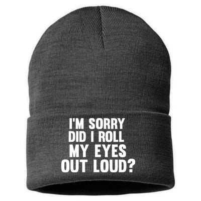 I'm Sorry Did I Roll My Eyes Out Loud? Sustainable Knit Beanie