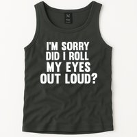 I'm Sorry Did I Roll My Eyes Out Loud? Tank Top