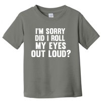 I'm Sorry Did I Roll My Eyes Out Loud? Toddler T-Shirt