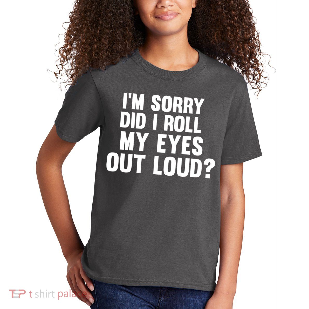 I'm Sorry Did I Roll My Eyes Out Loud? Kids T-Shirt