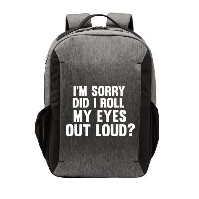 I'm Sorry Did I Roll My Eyes Out Loud? Vector Backpack