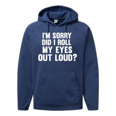 I'm Sorry Did I Roll My Eyes Out Loud? Performance Fleece Hoodie