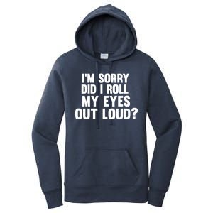 I'm Sorry Did I Roll My Eyes Out Loud? Women's Pullover Hoodie