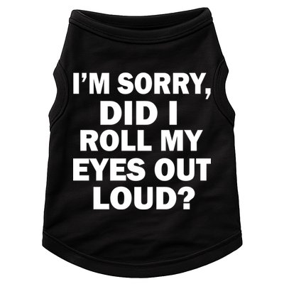 I'm Sorry Did I Roll My Eyes Out Loud? Funny Doggie Tank