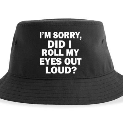 I'm Sorry Did I Roll My Eyes Out Loud? Funny Sustainable Bucket Hat