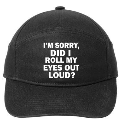 I'm Sorry Did I Roll My Eyes Out Loud? Funny 7-Panel Snapback Hat
