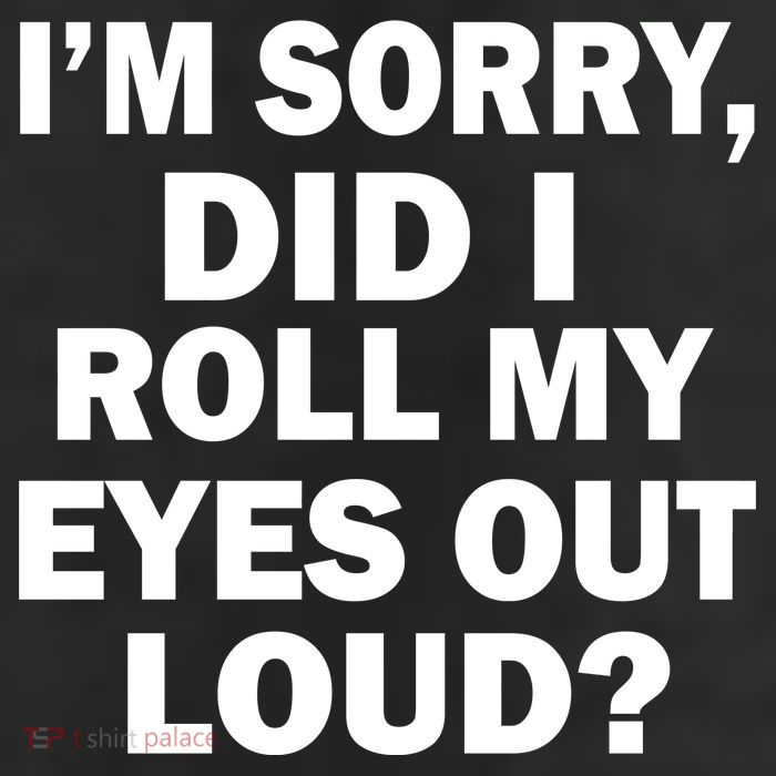 I'm Sorry Did I Roll My Eyes Out Loud? Funny Adult Drive Performance Visor