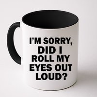 I'm Sorry Did I Roll My Eyes Out Loud? Funny Mug