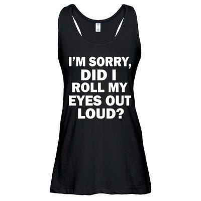 I'm Sorry Did I Roll My Eyes Out Loud? Funny Ladies Essential Flowy Tank