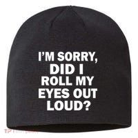 I'm Sorry Did I Roll My Eyes Out Loud? Funny Sustainable Beanie