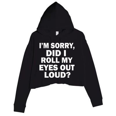 I'm Sorry Did I Roll My Eyes Out Loud? Funny Crop Fleece Hoodie