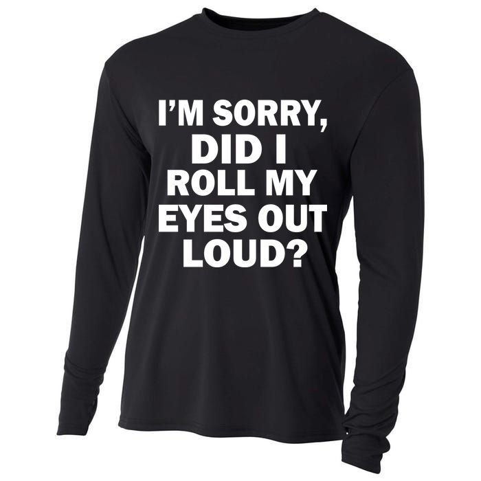 I'm Sorry Did I Roll My Eyes Out Loud? Funny Cooling Performance Long Sleeve Crew
