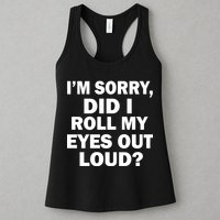 I'm Sorry Did I Roll My Eyes Out Loud? Funny Womens Tank Top