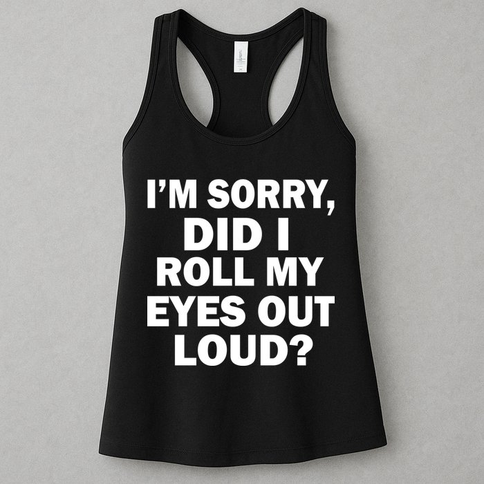 I'm Sorry Did I Roll My Eyes Out Loud? Funny Womens Tank Top