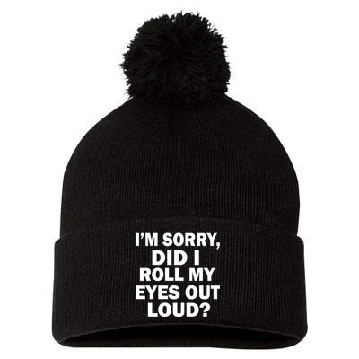 I'm Sorry Did I Roll My Eyes Out Loud? Funny Pom Pom 12in Knit Beanie