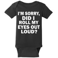 I'm Sorry Did I Roll My Eyes Out Loud? Funny Baby Bodysuit