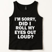 I'm Sorry Did I Roll My Eyes Out Loud? Funny Tank Top