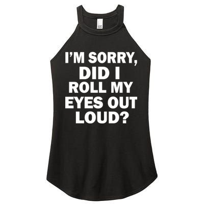 I'm Sorry Did I Roll My Eyes Out Loud? Funny Women's Perfect Tri Rocker Tank
