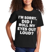 I'm Sorry Did I Roll My Eyes Out Loud? Funny Kids T-Shirt