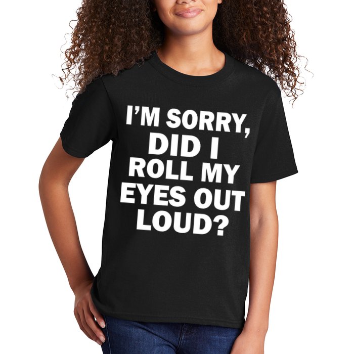 I'm Sorry Did I Roll My Eyes Out Loud? Funny Kids T-Shirt