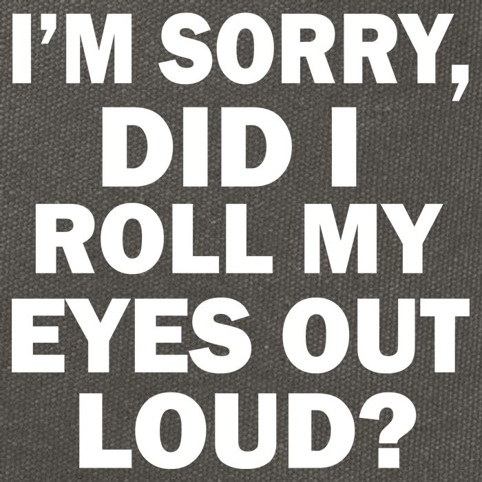 I'm Sorry Did I Roll My Eyes Out Loud? Funny Cotton Canvas Backpack