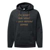 I'm Sorry For What I Said Before Coffee Performance Fleece Hoodie