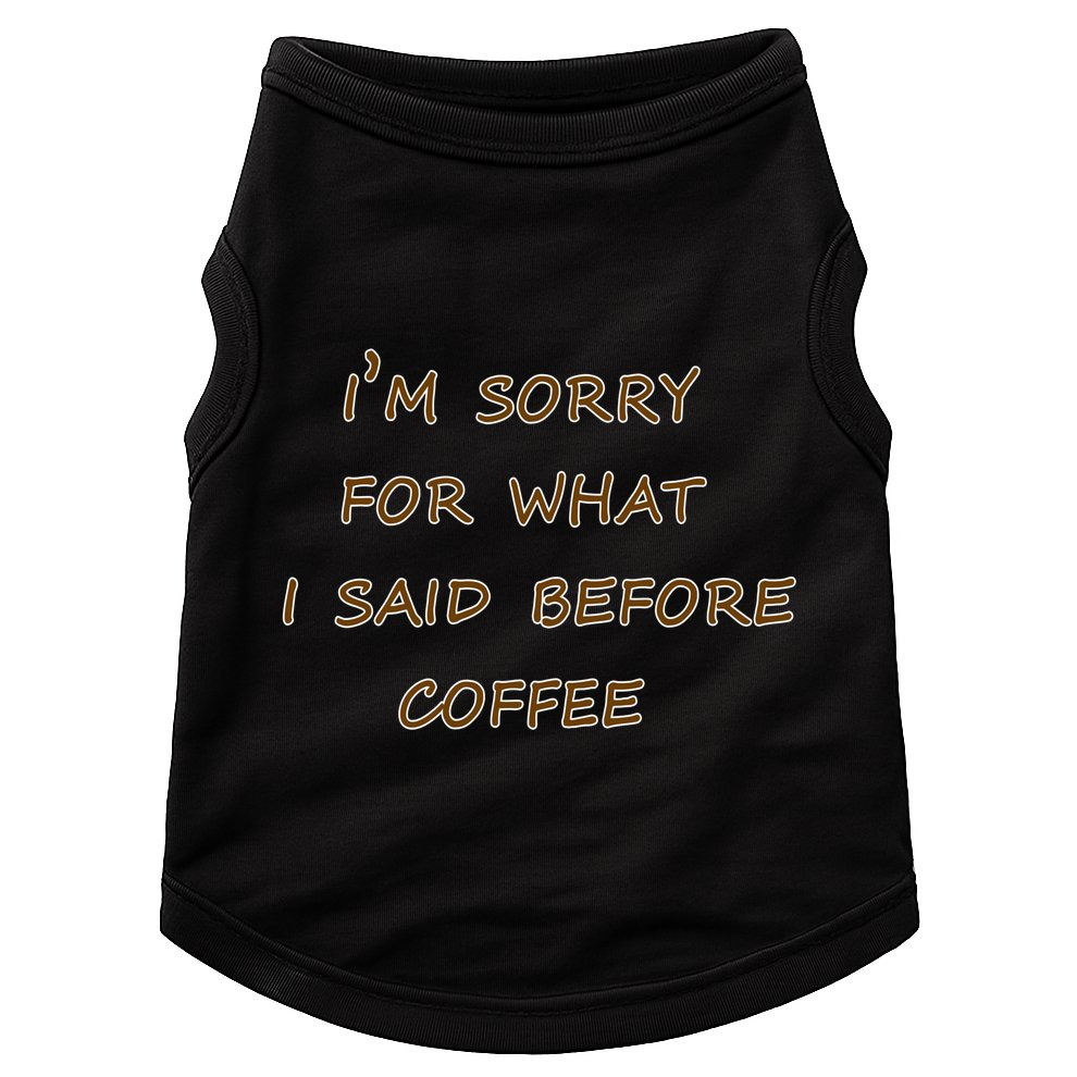I'm Sorry For What I Said Before Coffee Doggie Tank