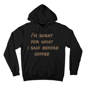 I'm Sorry For What I Said Before Coffee Hoodie