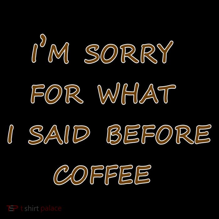 I'm Sorry For What I Said Before Coffee Backpack