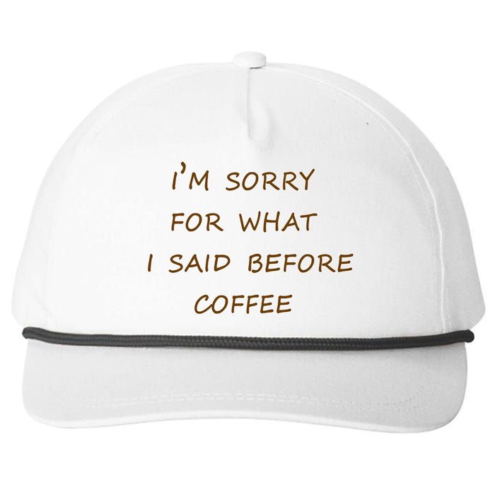 I'm Sorry For What I Said Before Coffee Snapback Five-Panel Rope Hat