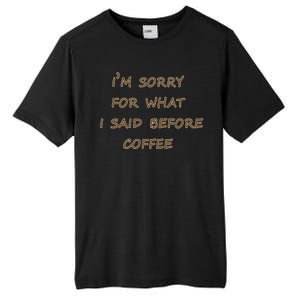 I'm Sorry For What I Said Before Coffee Tall Fusion ChromaSoft Performance T-Shirt