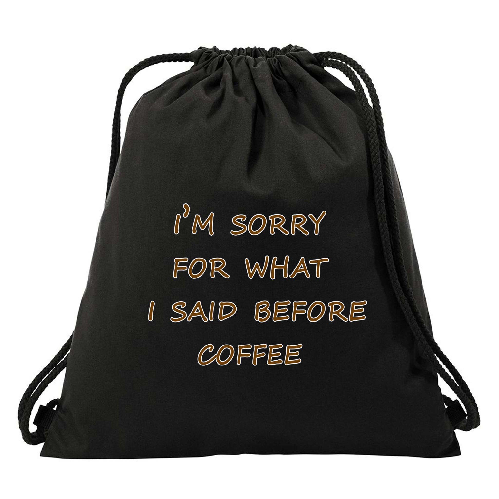 I'm Sorry For What I Said Before Coffee Drawstring Bag