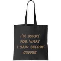 I'm Sorry For What I Said Before Coffee Bag