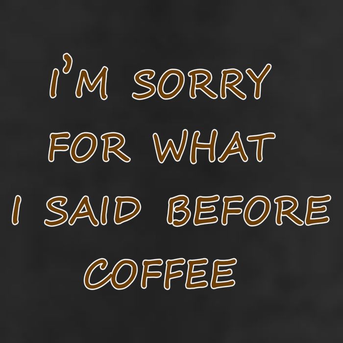 I'm Sorry For What I Said Before Coffee Golf Towel
