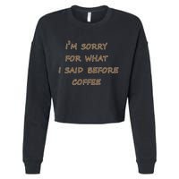 I'm Sorry For What I Said Before Coffee Cropped Pullover Crew