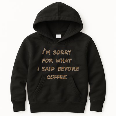 I'm Sorry For What I Said Before Coffee Kids Hoodie
