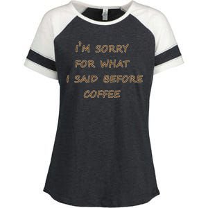 I'm Sorry For What I Said Before Coffee Enza Ladies Jersey Colorblock Tee