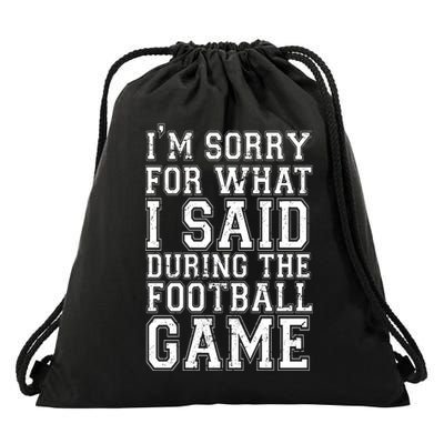 I'm Sorry For What I Said During The Football Game Drawstring Bag