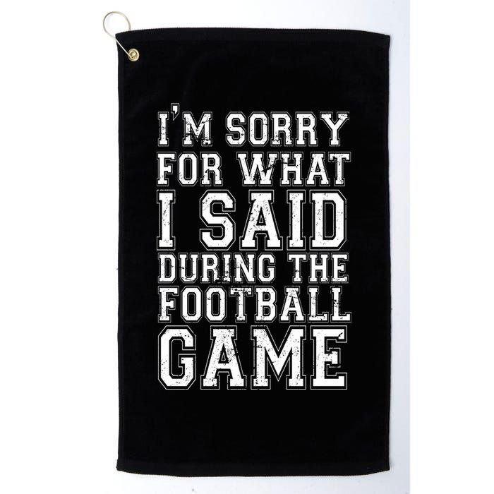 I'm Sorry For What I Said During The Football Game Golf Towel