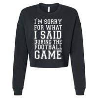 I'm Sorry For What I Said During The Football Game Cropped Pullover Crew