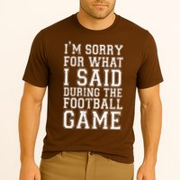 I'm Sorry For What I Said During The Football Game Performance Shirt