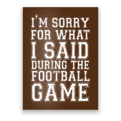 I'm Sorry For What I Said During The Football Game Poster