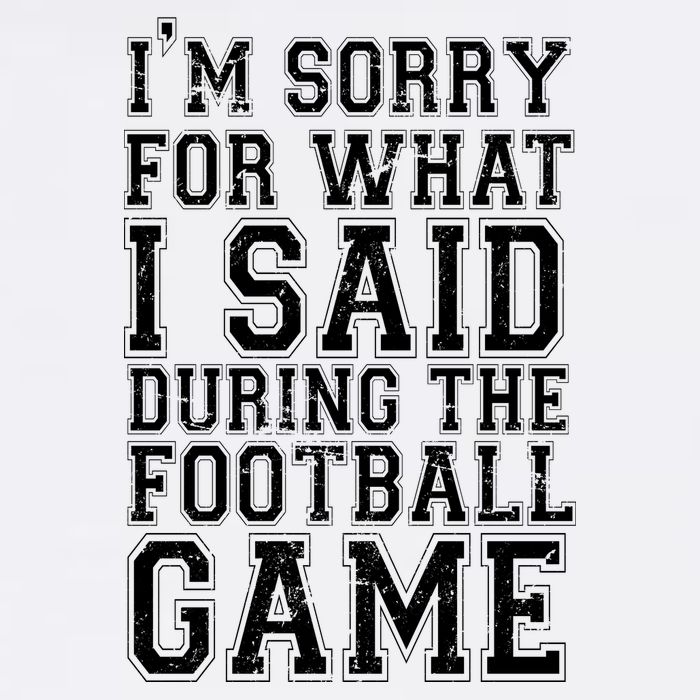 I'm Sorry For What I Said During The Football Game Garment-Dyed Sweatshirt