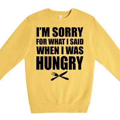 I'm Sorry For What I Said I Was Hungry Premium Crewneck Sweatshirt