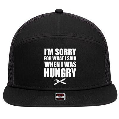 I'm Sorry For What I Said I Was Hungry 7 Panel Mesh Trucker Snapback Hat