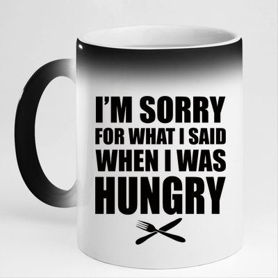 I'm Sorry For What I Said I Was Hungry 11oz Black Color Changing Mug