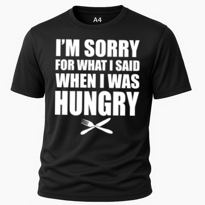 I'm Sorry For What I Said I Was Hungry Performance Shirt