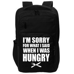 I'm Sorry For What I Said I Was Hungry Impact Tech Backpack