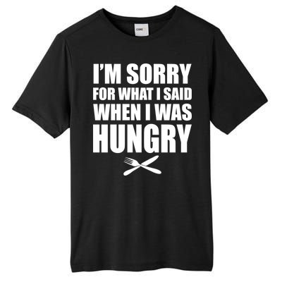 I'm Sorry For What I Said I Was Hungry Tall Fusion ChromaSoft Performance T-Shirt