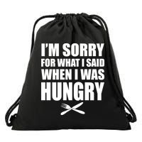 I'm Sorry For What I Said I Was Hungry Drawstring Bag